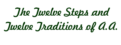 A.A.'s Twelve Steps and Twelve Traditions